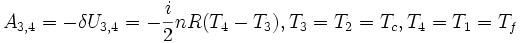 A_{3,4} = - \delta U_{3,4} = - \frac{i}{2}nR(T_4 - T_3), T_3 = T_2 = T_c, T_4 = T_1 = T_f