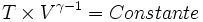  T \times Vˆ{\gamma -1} = Constante